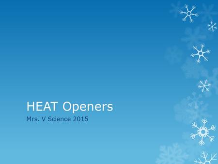 HEAT Openers Mrs. V Science 2015. Choose the letter that best represents each picture: A: Conduction B: Convection C: Radiation 1.4. 2.5. 3.6.