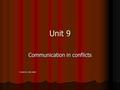 Unit 9 Communication in conflicts Created by Sally Anello.