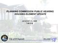 WILLDAN Serving Public Agencies AUGUST 13, 2009 7:00 PM City of El Segundo PLANNING COMMISSION PUBLIC HEARING HOUSING ELEMENT UPDATE.