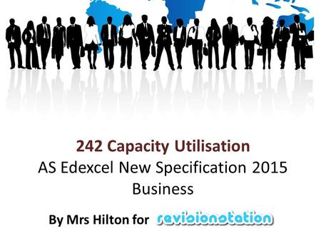 242 Capacity Utilisation AS Edexcel New Specification 2015 Business By Mrs Hilton for.