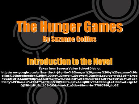 The Hunger Games By Suzanne Collins Introduction to the Novel Taken from Seneca Valley School District