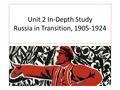 Unit 2 In-Depth Study Russia in Transition, 1905-1924.