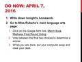 DO NOW: APRIL 7, 2016 1.Write down tonight’s homework. 2.Go to Miss Ruberto’s main language arts page: 1.Click on the Google form link, March Book Madness.