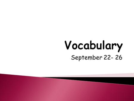 September 22- 26.  Definition: covered with healthy green plants.  Part of speech: adjective.