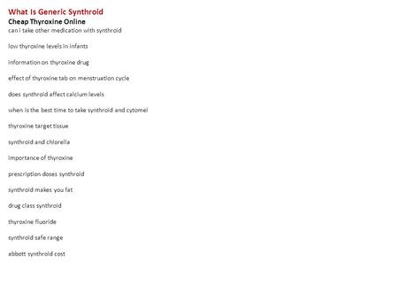 What Is Generic Synthroid Cheap Thyroxine Online can i take other medication with synthroid low thyroxine levels in infants information on thyroxine drug.