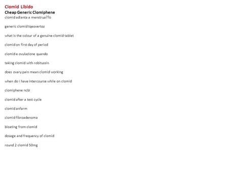 Clomid Libido Cheap Generic Clomiphene clomid adianta a menstrua??o generic clomid tqeovertoz what is the colour of a genuine clomid tablet clomid on first.