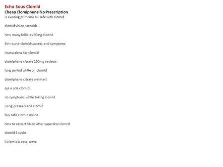 Echo Sous Clomid Cheap Clomiphene No Prescription is evening primrose oil safe with clomid clomid vision steroids how many follicles 50mg clomid 4th round.