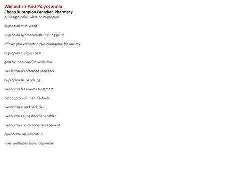 Wellbutrin And Polycytemia Cheap Bupropion Canadian Pharmacy drinking alcohol while on bupropion bupropion with weed bupropion hydrobromide melting point.