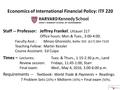 Economics of International Financial Policy: ITF 220 Staff -- Professor: Jeffrey Frankel, Littauer 217 Office hours: Mon.& Tues., 3:00-4:00. Faculty Asst.: