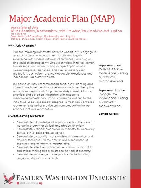 Major Academic Plan (MAP) Why Study Chemistry? Students majoring in chemistry have the opportunity to engage in research projects with department faculty.