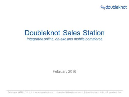 Telephone: (408) 971-9120 |  | | © 2016 Doubleknot, Inc Doubleknot Sales Station Integrated.