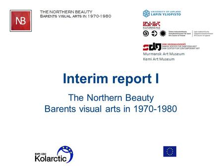 Interim report I The Northern Beauty Barents visual arts in 1970-1980.