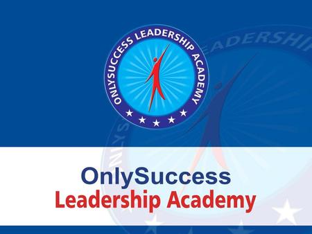 OnlySuccess Leadership Academy OnlySuccess Leadership Academy, aims to focus on the development of human life. The degree of achievement and excellence.