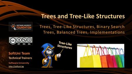 SoftUni Team Technical Trainers Software University  Trees and Tree-Like Structures Trees, Tree-Like Structures, Binary Search Trees,