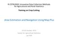 Area Estimation and Navigation Using Map Plus 19-20 October 2015 Center for Agricultural Statistics Lao PDR R-CDTA 8369: Innovative Data Collection Methods.