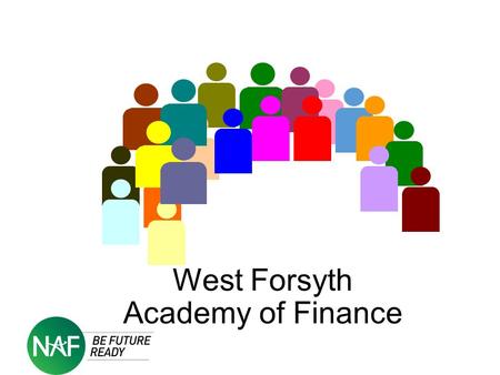 West Forsyth Academy of Finance. The Finance Academy at West Forsyth 3 year academic program Augments standard curricula 1 or 2 specialized courses each.