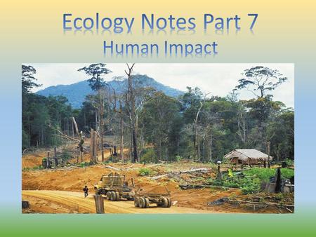 Learning Targets 20. Explain how habitat destruction, invasive species, and overexploitation lead to a loss of species. 21. Describe how human population.