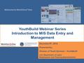 Welcome to Workforce 3 One U.S. Department of Labor Employment and Training Administration December 9 th, 2014 Presented by: Division of Youth Services.