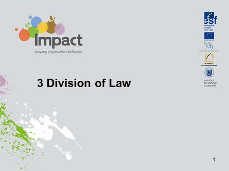 3 Division of Law 1. I. Division of Law private law X public law relationship between individuals X relationship between an individual and the state.