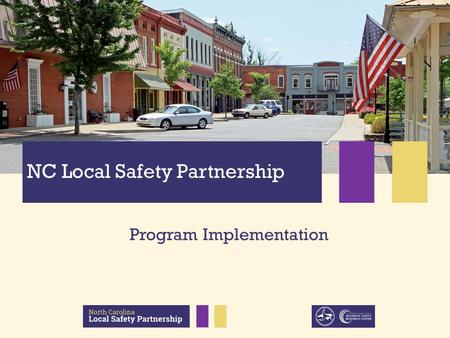 NC Local Safety Partnership Program Implementation.