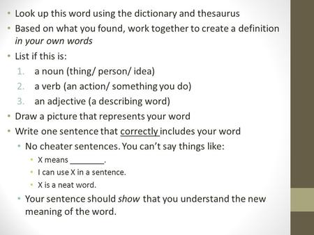 Look up this word using the dictionary and thesaurus Based on what you found, work together to create a definition in your own words List if this is: 1.a.