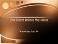 The Word Within the Word Vocabulary List #4. 1. morph Definition: shape Words to Know: amorphous, protomorphic Definition: shape Words to Know: amorphous,