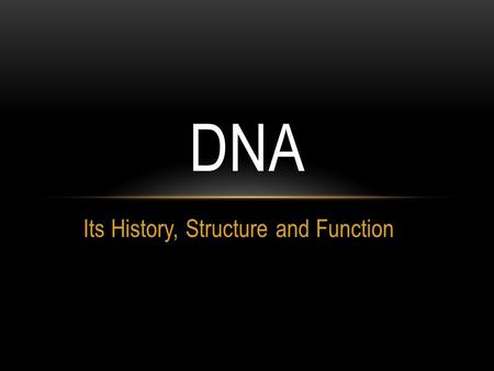 Its History, Structure and Function DNA. Johann Friedrich Miescher Isolated DNA from leukocytes Called it “nuclein” WHO DISCOVERED DNA?