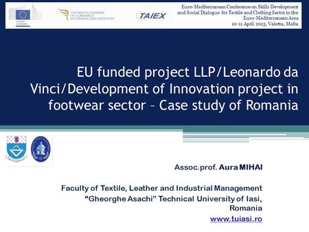 EU funded project LLP/Leonardo da Vinci/Development of Innovation project in footwear sector – Case study of Romania Assoc.prof. Aura MIHAI Faculty of.