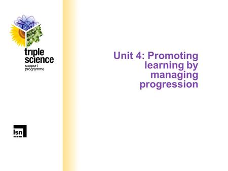 Unit 4: Promoting learning by managing progression.