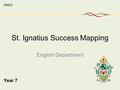 St. Ignatius Success Mapping English Department AMDG Year 7.