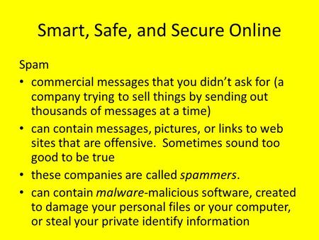 Smart, Safe, and Secure Online Spam commercial messages that you didn’t ask for (a company trying to sell things by sending out thousands of messages at.