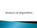 1.  A step by step process to solve any problem is called algorithm.  Algorithm is a process which take some values as input and provide us output.