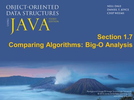 Section 1.7 Comparing Algorithms: Big-O Analysis.