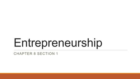 Entrepreneurship CHAPTER 8 SECTION 1.  When you develop a new product or service, you create an asset that must be protected.  Intellectual property.