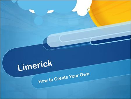 Limerick How to Create Your Own. Definition A kind of humorous five line poem with an AABBA rhyme scheme. This means lines 1,2 and 5 rhyme and lines 3.