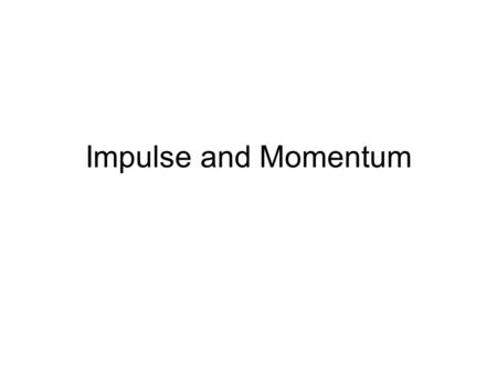 Impulse and Momentum. Definition of Linear Momentum The linear momentum of an object is defined to be the product of its _____ and its ________ Linear.