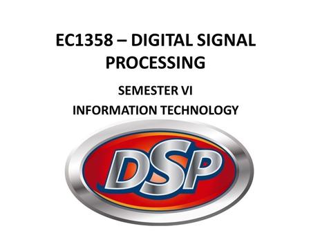 EC1358 – DIGITAL SIGNAL PROCESSING