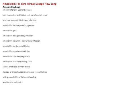 Amoxicillin For Sore Throat Dosage How Long Amoxicillin Cost amoxillin for one year old dosage how much does antibiotics cost out of pocket in us how much.