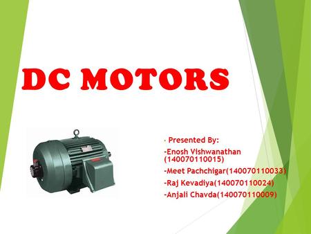 DC MOTORS Presented By: -Enosh Vishwanathan ( )