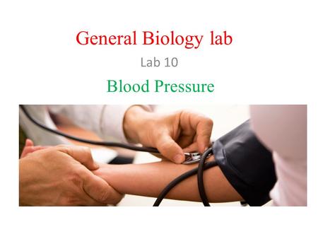 General Biology lab Lab 10 Blood Pressure. Blood pressure – is the force that blood exerts against the wall of a blood vessel. It results from the force.