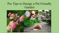 Pro Tips to Design a Pet Friendly Garden. If you’re a pet owner and planning to revamp your garden design, then it’s important to create a backyard that.