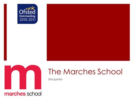 The Marches School Shropshire. Location  Oswestry is in rural Shropshire  Border town near to Wales  1.5 hours from Manchester, Liverpool and Birmingham.