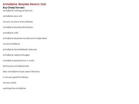 Amlodipine Besylate Generic Cost Buy Cheap Norvasc amlodipine making me feel sick amlodipine teva wiki norvasc coronary artery disease amlodipine besylate.