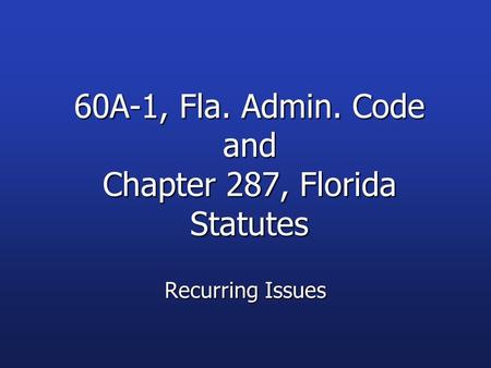 60A-1, Fla. Admin. Code and Chapter 287, Florida Statutes Recurring Issues.