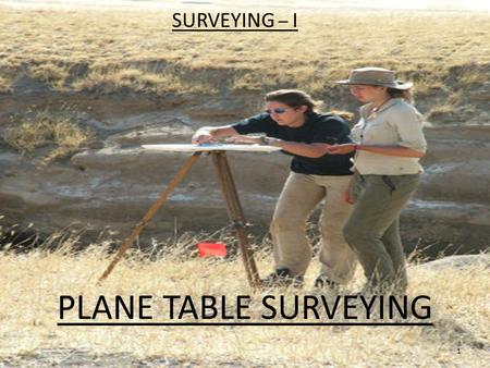 PLANE TABLE SURVEYING SURVEYING – I