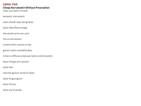 Lipitor Cost Cheap Atorvastatin Without Prescription when was lipitor first sold komposisi atorvastatin when should i stop taking lipitor lipitor side.