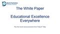 The White Paper Educational Excellence Everywhere Plus the recent announcements from Friday 6 th May.