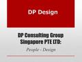 DP Consulting Group Singapore PTE LTD: People - Design DP Design.