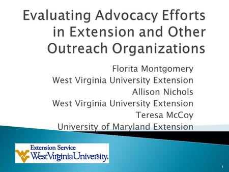 Florita Montgomery West Virginia University Extension Allison Nichols West Virginia University Extension Teresa McCoy University of Maryland Extension.