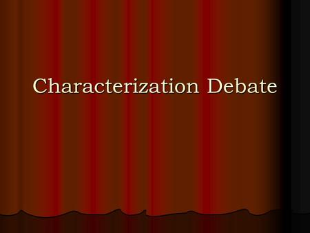 Characterization Debate. Split into Teams Rules: Rules: Move calmly and quietly to your designated area Move calmly and quietly to your designated area.